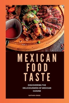 Paperback Mexican Food Taste: Discovering The Deliciousness Of Mexican Cuisine Book