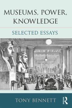 Paperback Museums, Power, Knowledge: Selected Essays Book