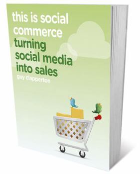 Paperback This Is Social Commerce: Turning Social Media Into Sales Book