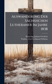 Hardcover Auswanderung Der Sächsischen Lutheraner Im Jahre 1838 Book
