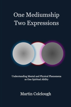 Paperback One Mediumship - Two Expressions: Understanding Mental and Physical Phenomena as One Spiritual Ability Book