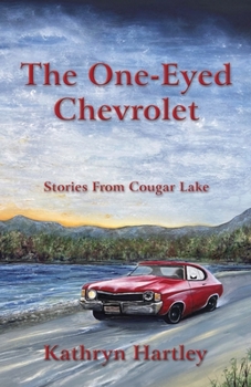 Paperback The One-Eyed Chevrolet: Stories From Cougar Lake Book