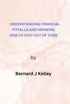 Understanding Financial Pitfalls and Knowing How To Stay Out of Them