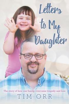 Paperback Letters to My Daughter: The story of how one family overcame tragedy and loss Book