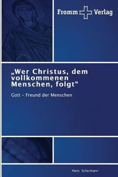 Paperback "Wer Christus, dem vollkommenen Menschen, folgt" [German] Book