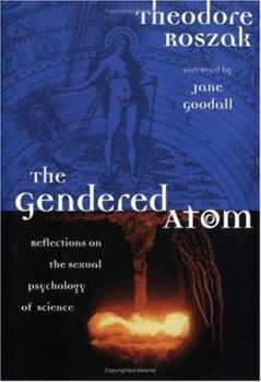 Hardcover The Gendered Atom: Reflections on the Sexual Psychology of Science Book