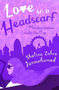 Paperback Love in a Headscarf: Muslim Woman Seeks the One. Shelina Zahra Janmohamed Book