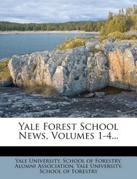 Paperback Yale Forest School News, Volumes 1-4... Book