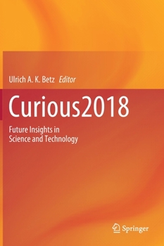 Hardcover Curious2018: Future Insights in Science and Technology Book