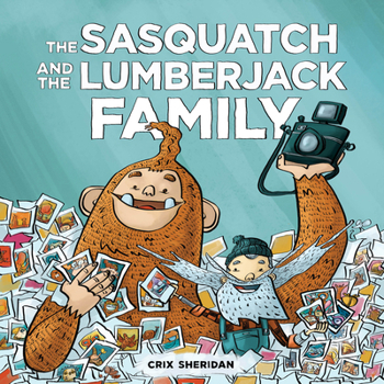 The Sasquatch and the Lumberjack: Family - Book #2 of the Sasquatch and the Lumberjack