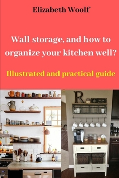 Paperback Wall storage, and how to organize your kitchen well?: Illustrated and practical guide Book