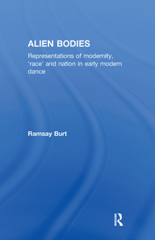 Hardcover Alien Bodies: Representations of Modernity, 'Race' and Nation in Early Modern Dance Book