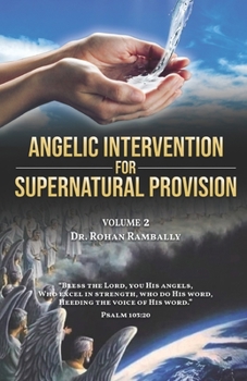 Paperback Angelic Intervention for Supernatural Provision: Volume 2 by Dr Rohan Rambally Book