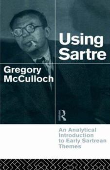 Paperback Using Sartre: An Analytical Introduction to Early Sartrean Themes Book
