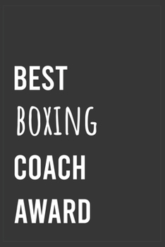 Paperback Best Boxing Coach Award: Funny Notebook, Appreciation / Thank You / Birthday Gift for for Boxing Coach Book