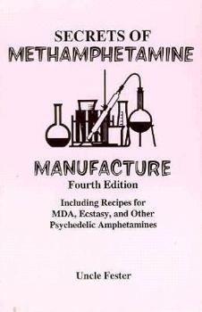 Paperback Secrets of Methamphetamine Manufacture: Including Recipes for Mda, Ecstacy, and Other Psychedelic Amphetamines Book