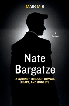 Paperback Nate Bargatze: A Journey Through Humor, Heart, and Honesty Book