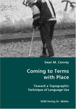 Paperback Coming to Terms with Place- Toward a Topographic Technique of Language Use Book