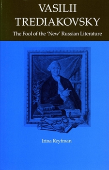 Hardcover Vasilii Trediakovsky: The Fool of the "New" Russian Literature Book