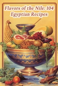 Paperback Flavors of the Nile: 104 Egyptian Recipes Book