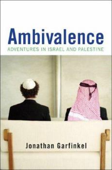 Hardcover Ambivalence: Adventures in Israel and Palestine Book