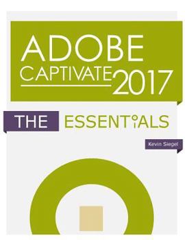 Paperback Adobe Captivate 2017: The Essentials Book