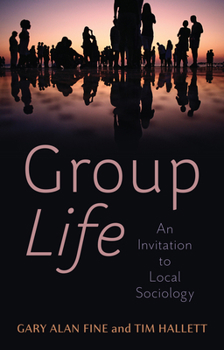 Paperback Group Life: An Invitation to Local Sociology Book