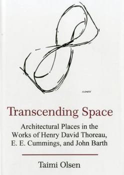 Hardcover Transcending Space: Architectural Places in Works by Henry David Thoreau, E.E. Cummings, and John Barth Book