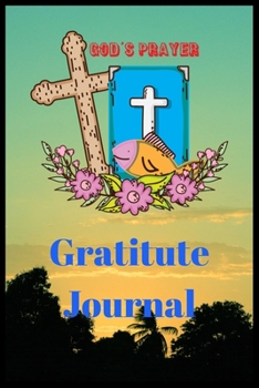 Paperback Gods Prayer Gratitute Journal: A Prayer Journal Of God's/Journal To Record Prayer Journal/With Thanks Giving &Praise To God Faithfulness(Prayer Journ Book