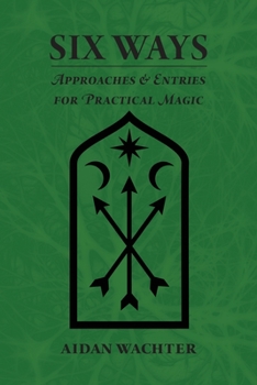 Paperback Six Ways: Approaches & Entries for Practical Magic Book
