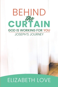 Paperback Behind The Curtain: God is Working For You: Joseph's Story Book