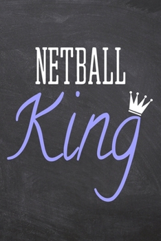 Netball King: Netball Notebook, Planner or Journal Size 6 x 9 110 Dot Grid Pages Office Equipment, Supplies Funny Netball Gift Idea for Christmas or Birthday
