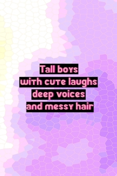 Tall Boys With Cute Laughs Deep Voices And Messy Hair: All Purpose 6x9 Blank Lined Notebook Journal Way Better Than A Card Trendy Unique Gift Pink Hive Boys