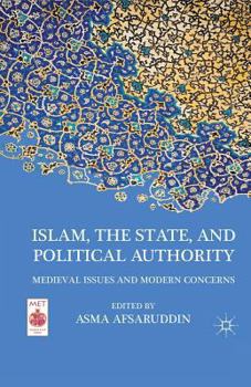 Paperback Islam, the State, and Political Authority: Medieval Issues and Modern Concerns Book