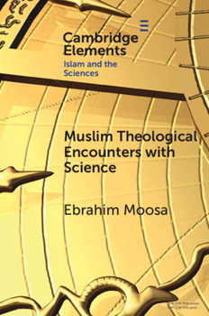 Paperback Muslim Theological Encounters with Science: Kaleidoscopes of Knowledge Over Time Book