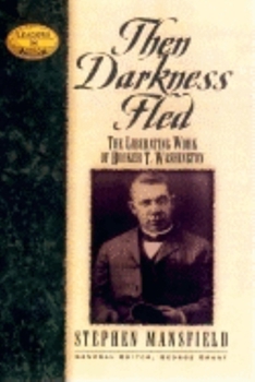 Hardcover Then Darkness Fled: The Liberating Wisdom of Booker T. Washington Book