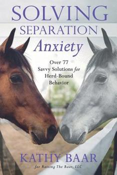 Paperback Solving Separation Anxiety: Over 77 Savvy Solutions for Herd-Bound Behavior Book