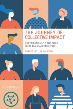 Hardcover The Journey of Collective Impact: Contributions to the Field from Tamarack Institute Book