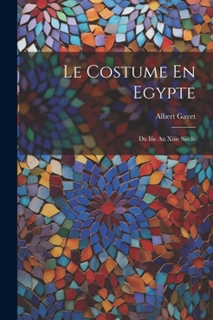 Paperback Le Costume En Egypte: Du Iiie Au Xiiie Siècle [French] Book