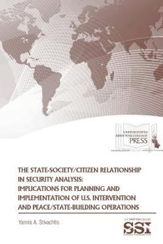 Paperback The State-Society/Citizen Relationship in Security Analysis: Implications for Planning and Implementation of U.S. Intervention and Peace/State-buildin Book