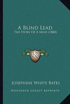 Paperback A Blind Lead: The Story Of A Mine (1888) Book