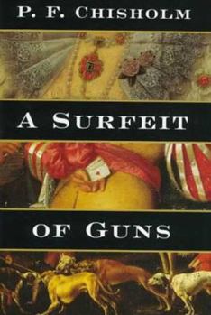 A Surfeit of Guns - Book #3 of the Sir Robert Carey