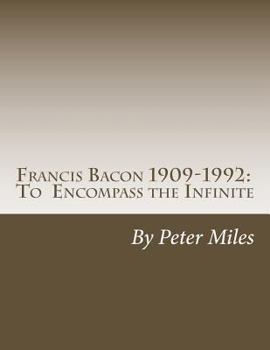 Paperback Francis Bacon: To Encompass the Infinite Book