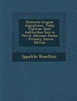 Paperback Elementa Linguae Aegyptiacae, Vulgo Copticae: Quae Auditoribus Suis in Patrio Athenaeo Pisano [Latin] Book