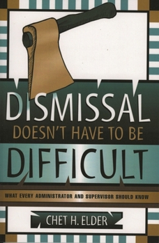 Paperback Dismissal Doesn't Have to be Difficult: What Every Administrator and Supervisor Should Know Book