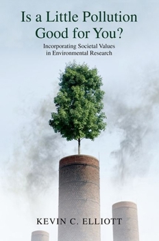 Paperback Is a Little Pollution Good for You?: Incorporating Societal Values in Environmental Research Book