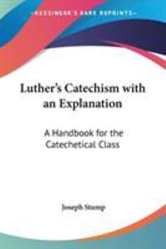 Paperback Luther's Catechism with an Explanation: A Handbook for the Catechetical Class Book