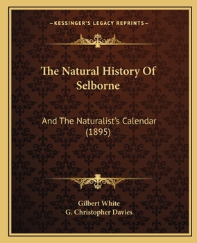 Paperback The Natural History Of Selborne: And The Naturalist's Calendar (1895) Book