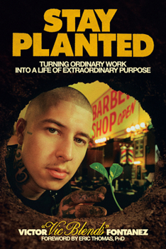 Hardcover Stay Planted: Turning Ordinary Work Into a Life of Extraordinary Purpose Book