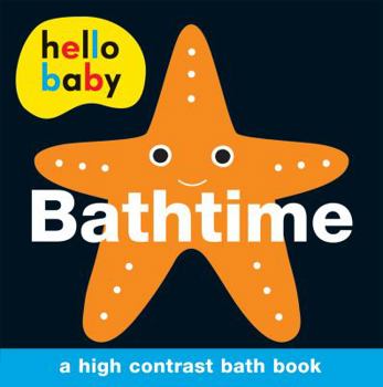 Bath Book Hello Baby: Bathtime Bath Book: A High-Contrast Board Book